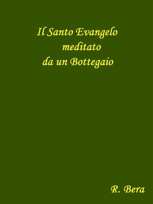 Il santo Evangelo meditato da un bottegaio - Roberto Bera - ebook