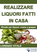 Come realizzare liquori fatti in casa