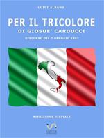 Per il tricolore di Giosuè Carducci. Discorso del 7 gennaio 1897