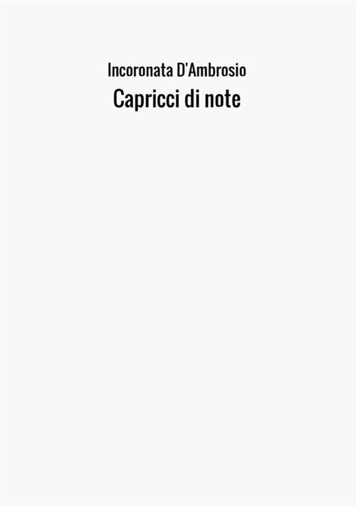 Capricci in note. Percorso musicale nella scuola primaria - Incoronata D'Ambrosio - copertina