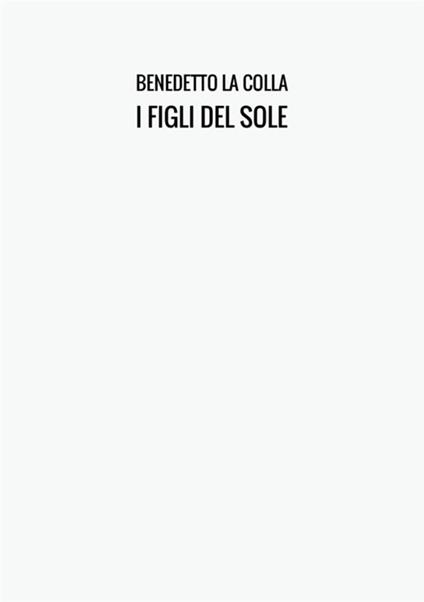 I figli del sole - Benedetto La Colla - copertina