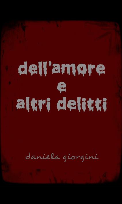 Dell'amore e altri delitti - Daniela Giorgini - copertina