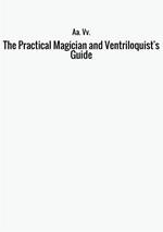 The practical magician and ventriloquist's guide