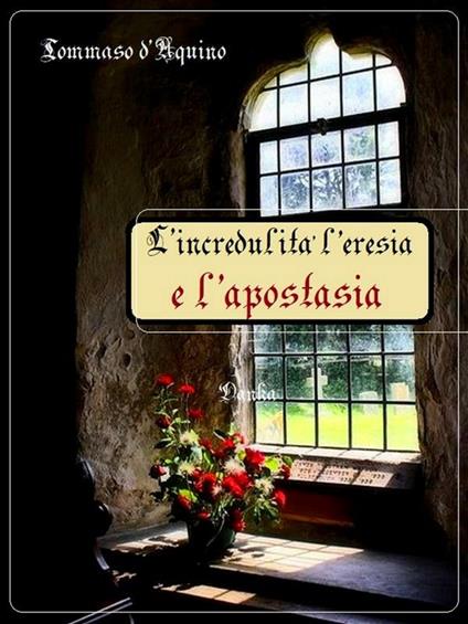 L'incredulità l'eresia e l'apostasia - D'Aquino Tommaso - ebook