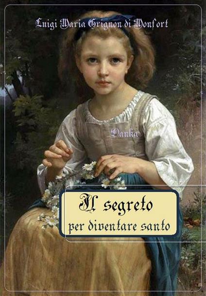 Il segreto per diventare santo - Louis-Marie Grignion de Montfort - ebook
