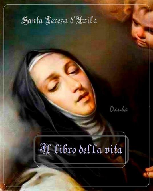 Libro della vita - Teresa d'Avila (santa) - ebook
