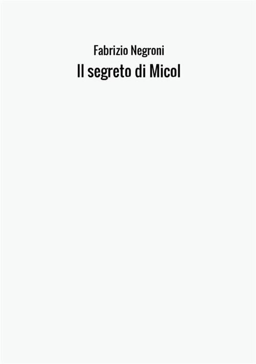 Il segreto di Micol - Fabrizio Negroni - copertina
