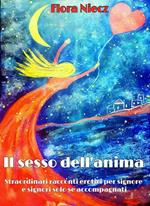 Il sesso dell'anima. Straordinari racconti erotici per signore e signori solo se accompagnati