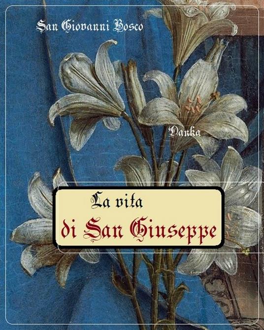 La vita di san Giuseppe - Bosco Giovanni (san) - ebook
