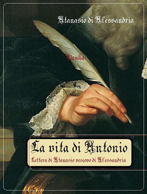 La vita di Antonio - Atanasio di Alessandria - ebook