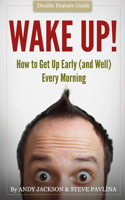 Wake Up! - Andy Jackson,Steve Pavlina - ebook