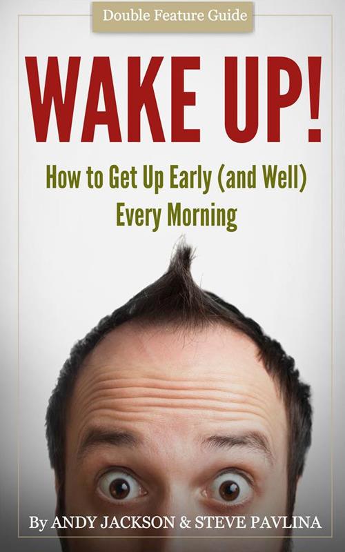 Wake Up! - Andy Jackson,Steve Pavlina - ebook