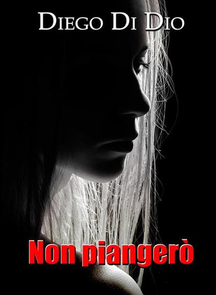 Non piangerò - Diego Di Dio - ebook