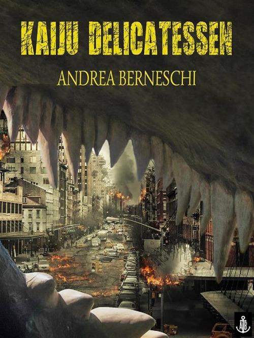 Kaiju Delicatessen - Andrea Berneschi - ebook