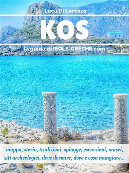 Kos. La guida di isolegreche.info - Luca Di Lorenzo - ebook