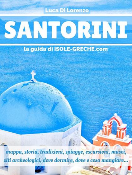 Santorini. La guida di isolegreche.info - Luca Di Lorenzo - ebook