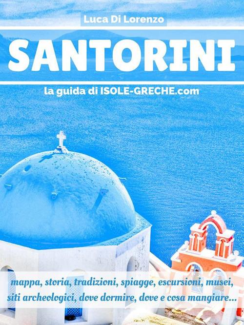 Santorini. La guida di isolegreche.info - Luca Di Lorenzo - ebook