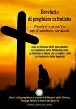 Breviario di preghiere cattoliche. Orazioni e devozioni per il cammino spirituale