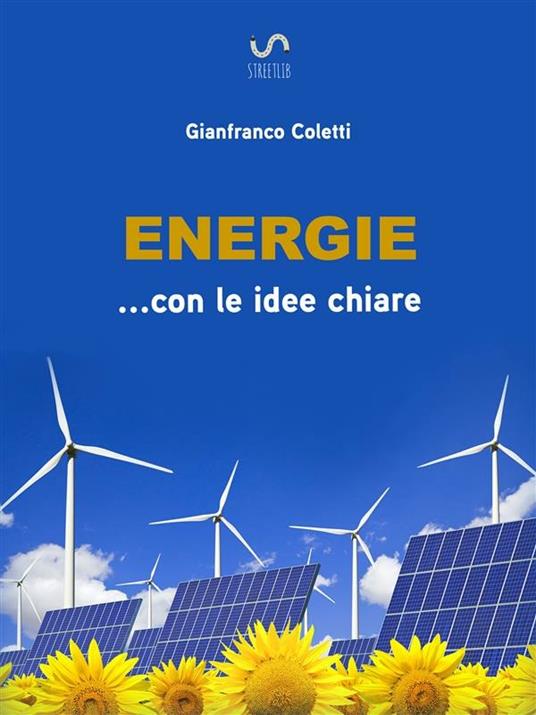 Energie... con le idee chiare - Gianfranco Coletti - ebook