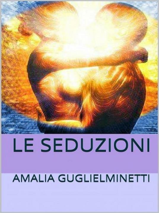 Le seduzioni - Amalia Guglielminetti - ebook