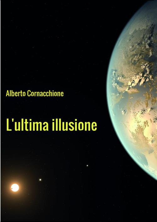 L'ultima illusione - Alberto Cornacchione - copertina