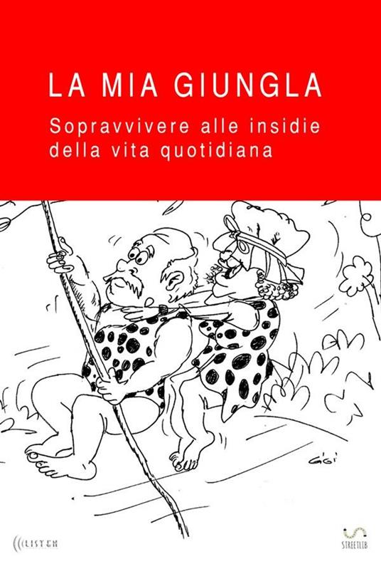 La mia giungla. Sopravvivere alle insidie della vita quotidiana - Alina Di Mattia,Gigi Argento - ebook
