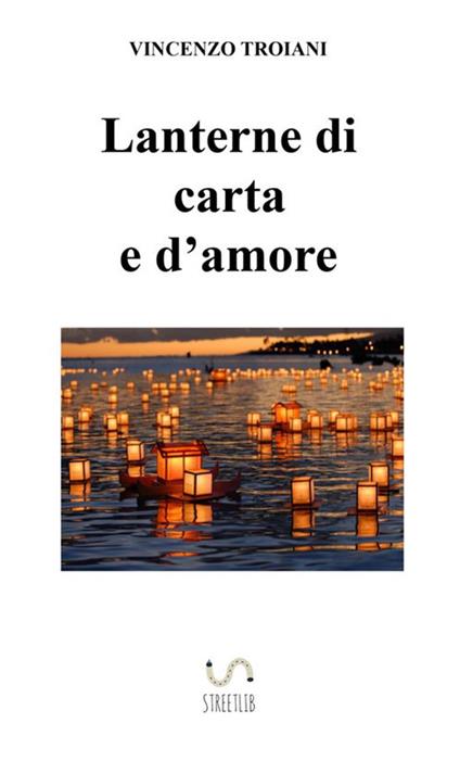 Lanterne di carta e d'amore - Vincenzo Troiani - copertina