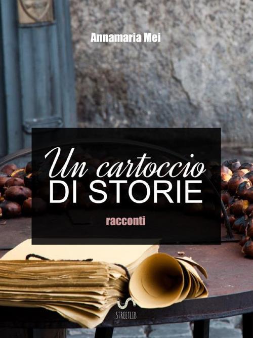 Un cartoccio di storie - Annamaria Mei - copertina