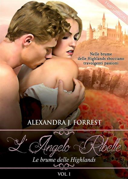 Le brume delle Highlands. L'angelo ribelle. Vol. 1 - Alexandra J. Forrest - ebook