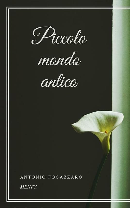 Piccolo mondo antico - Antonio Fogazzaro - ebook