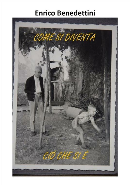 Come si diventa ciò che si è - Enrico Benedettini - ebook