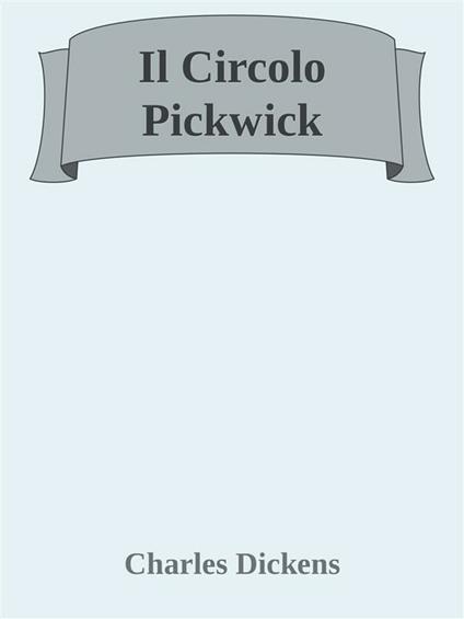 Il circolo Pickwick - Charles Dickens - ebook