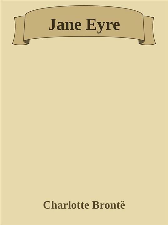 Jane Eyre - Charlotte Brontë - ebook