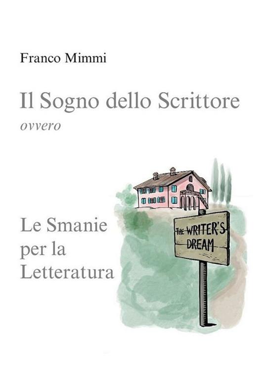 Il sogno dello scrittore ovvero Le smanie per la letteratura - Franco Mimmi - ebook