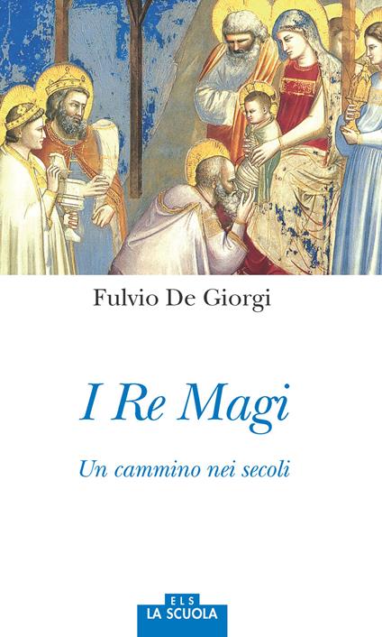I re magi. Un cammino nei secoli - Fulvio De Giorgi - copertina
