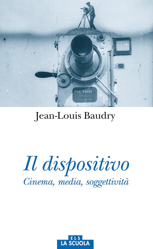Il dispositivo. Cinema, media, soggettività - Jean-Louis Baudry - copertina