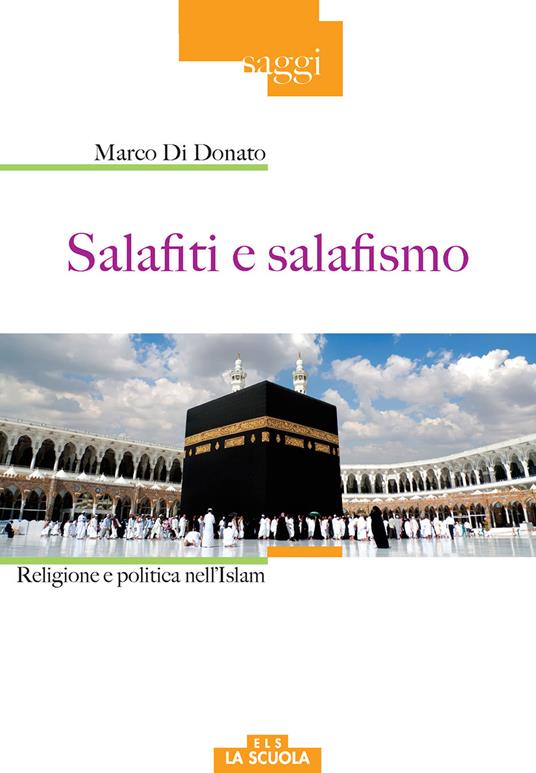 Salafiti e salafismo. Religione e politica nell'Islam - Marco Di Donato - copertina