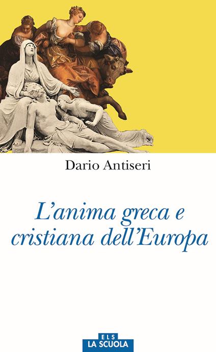 L'anima greca e cristiana dell'Europa - Dario Antiseri - copertina