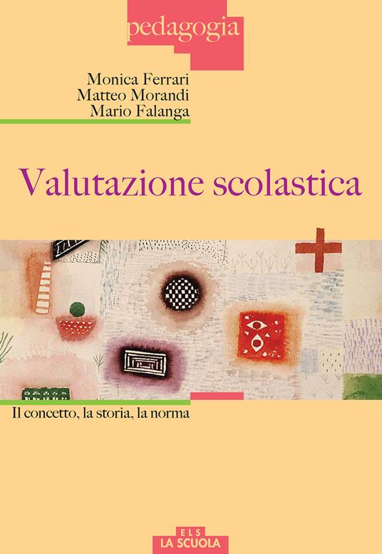 Valutazione scolastica. Il concetto, la storia, la norma - Monica Ferrari,Matteo Morandi,Mario Falanga - copertina
