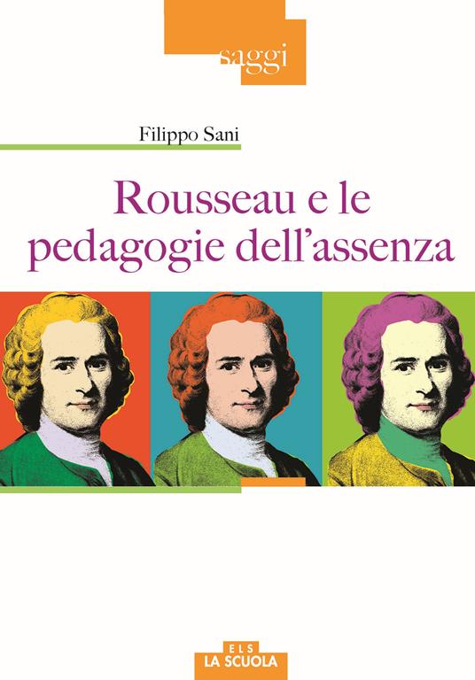 Rousseau e le pedagogie dell'assenza - Filippo Sani - copertina