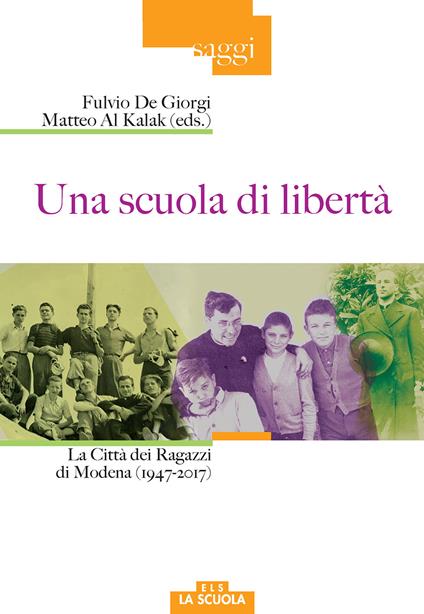 Una scuola di libertà. La Città dei Ragazzi di Modena (1947-2017) - copertina