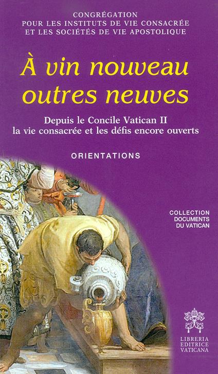 À vin nouveau outres neuves. Depuis le Concile Vatican II la vie consacrée et les défis encore ouverts. Orientations - copertina