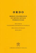 Ordo missae celebrandae et divini officii persolvendi. Secundum calendarium romanum generale pro anno liturgico 2018-2019