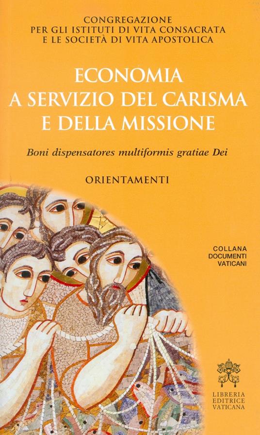 Economia a servizio del carisma e della missione. Boni dispensatores multiformis gratiae Dei. Orientamenti - copertina