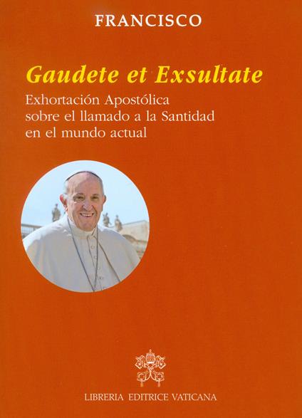 Gaudete et exsultate. Exhortación apostólica sobre la llamada a la santidad en el mundo contemporáneo - Francesco (Jorge Mario Bergoglio) - copertina