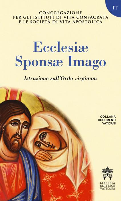 Ecclesiae Sponsae Imago. Istruzione sull'Ordo virginum - copertina