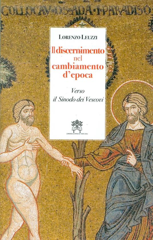 Il discernimento nel cambiamento d'epoca. Verso il Sinodo dei Vescovi - Lorenzo Leuzzi - copertina