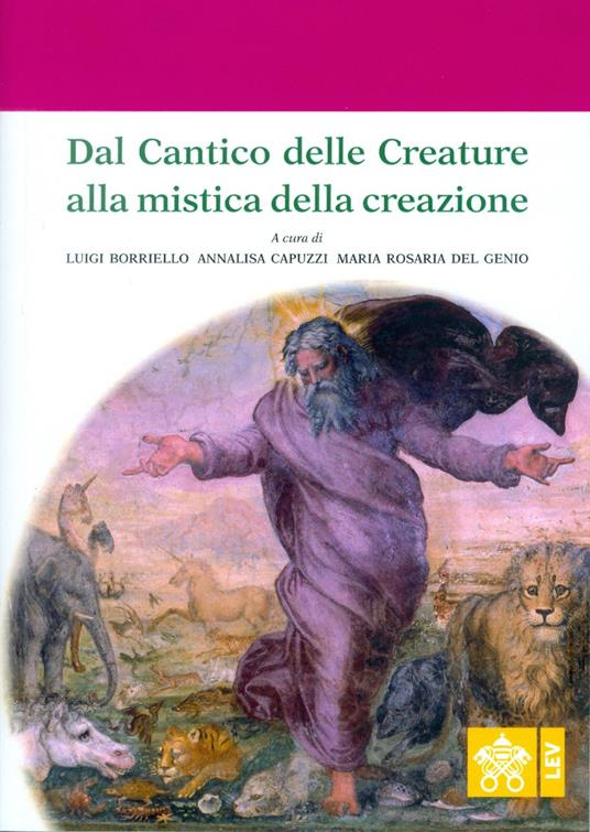 Dal Cantico delle Creature alla mistica della creazione. Atti del 4° Convegno internazionale di mistica cristiana (Assisi, 29-30 settembre 2017) - copertina