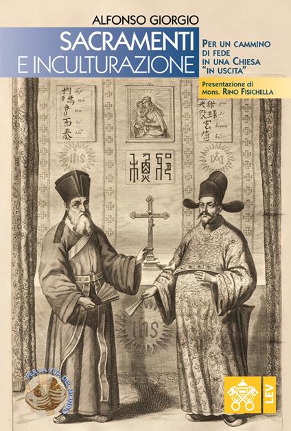 Sacramenti e inculturazione. Per un cammino di fede in una Chiesa «in uscita» - Alfonso Giorgio - copertina
