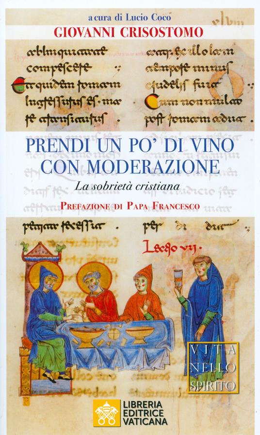 Prendi un po' di vino con moderazione. La sobrietà cristiana - San Giovanni Crisostomo - copertina
